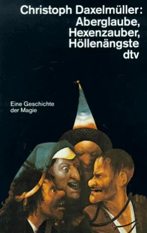 Aberglaube, Hexenzauber, Höllenängste