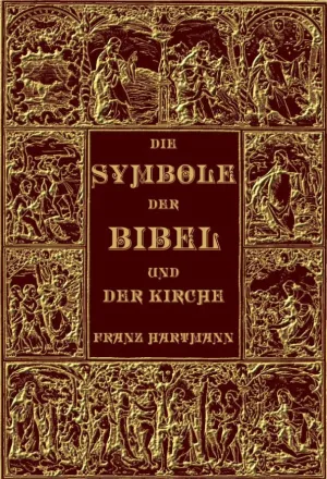 Die Symbole der Bibel und der Kirche, ihre esoterische Bedeutung
