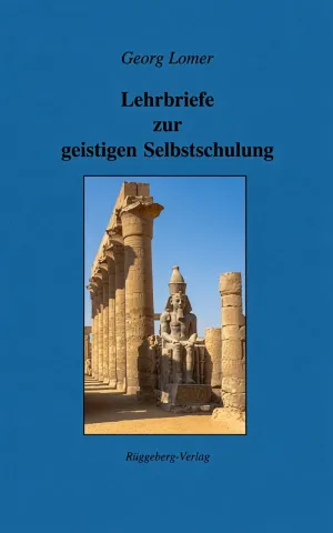 Dr. Lomers Lehrbriefe zur geheimwissenschaftlichen Selbstschulung