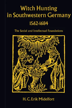 Witch Hunting in Southwestern Germany, 1562–1684