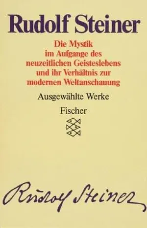 Die Mystik im Aufgange des neuzeitlichen Geisteslebens und ihr Verhältnis zur modernen Weltanschauung