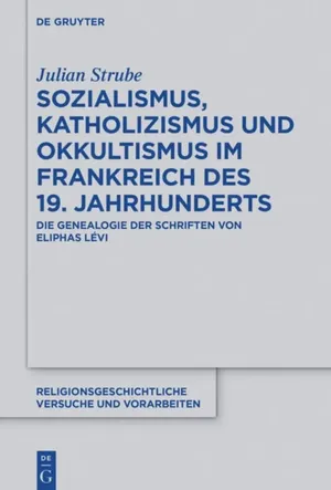 Sozialismus, Katholizismus und Okkultismus Im Frankreich des 19. Jahrhunderts